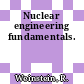 Nuclear engineering fundamentals.