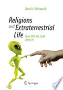 Religions and Extraterrestrial Life [E-Book] : How Will We Deal With It? /