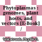 Phytoplasmas : genomes, plant hosts, and vectors [E-Book] /