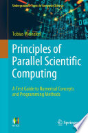 Principles of Parallel Scientific Computing [E-Book] : A First Guide to Numerical Concepts and Programming Methods /