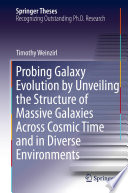 Probing Galaxy Evolution by Unveiling the Structure of Massive Galaxies Across Cosmic Time and in Diverse Environments [E-Book] /