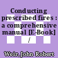 Conducting prescribed fires : a comprehensive manual [E-Book] /
