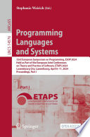 Programming Languages and Systems [E-Book] : 33rd European Symposium on Programming, ESOP 2024, Held as Part of the European Joint Conferences on Theory and Practice of Software, ETAPS 2024, Luxembourg City, Luxembourg, April 6-11, 2024, Proceedings, Part I /