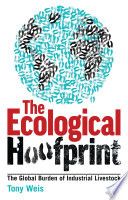 The ecological hoofprint : the global burden of industrial livestock [E-Book] /