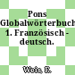 Pons Globalwörterbuch. 1. Französisch - deutsch.