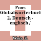 Pons Globalwörterbuch. 2. Deutsch - englisch /