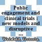 Public engagement and clinical trials : new models and disruptive technologies : workshop summary [E-Book] /