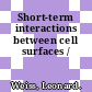 Short-term interactions between cell surfaces /