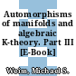 Automorphisms of manifolds and algebraic K-theory. Part III [E-Book] /