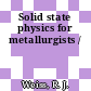 Solid state physics for metallurgists /
