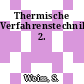 Thermische Verfahrenstechnik. 2.