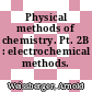 Physical methods of chemistry. Pt. 2B : electrochemical methods.