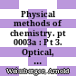 Physical methods of chemistry. pt 0003a : Pt 3. Optical, spectroscopic, and radioactivity methods. pt A. Interferometry, light scattering, microscopy, microwave, and magnetic resonance spectroscopy.