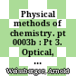 Physical methods of chemistry. pt 0003b : Pt 3. Optical, spectroscopic, and radioactivity methods. pt B. Spectroscopy and spectrometry in the infrared visible, and ultraviolet.
