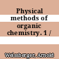 Physical methods of organic chemistry. 1 /
