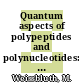 Quantum aspects of polypeptides and polynucleotides: a symposium : Stanford, CA, 25.03.63-29.03.63.