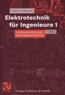 Elektrotechnik für Ingenieure. 1. Gleichstromtechnik und elektromagnetisches Feld : ein Lehr- und Arbeitsbuch für das Grundstudium /