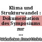 Klima und Strukturwandel : Dokumentation des Symposiums zur Eröffnung des Wuppertal Instituts am 19./20. September 1991 /