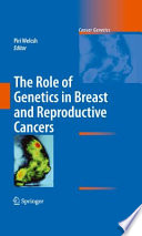 The Role of Genetics in Breast and Reproductive Cancers [E-Book] /