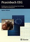 Praxisbuch EEG : Einführung in die Befundung, Beurteilung und Differentialdiagnose /