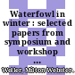 Waterfowl in winter : selected papers from symposium and workshop held in Galveston, Texas, 7-10 January 1985 [E-Book] /