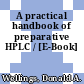 A practical handbook of preparative HPLC / [E-Book]