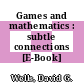 Games and mathematics : subtle connections [E-Book] /