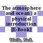 The atmosphere and ocean : a physical introduction [E-Book] /