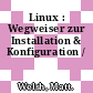 Linux : Wegweiser zur Installation & Konfiguration /