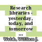 Research libraries - yesterday, today, and tomorrow : a selection of papers presented at the international seminars, Kanazawa Institute of Technology, Library Center, Kanazawa, Japan, 1982 - 1992 /
