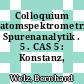 Colloquium atomspektrometrische Spurenanalytik . 5 . CAS 5 : Konstanz, 03.04.89-07.04.89