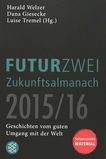 FUTURZWEI Zukunftsalmanach 2015/2016 : Geschichten vom guten Umgang mit der Welt ; Schwerpunkt Material /