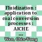Fluidization : application to coal conversion processes : AICHE annual meeting 0069: papers : Chicago, IL, 28.11.76-28.12.76 /