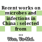 Recent works on microbes and infections in China : selected from the Journal of microbes and infections (China) [E-Book] /