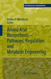 Amino acid biosynthesis : pathways, regulation and metabolic engineering /