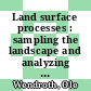 Land surface processes : sampling the landscape and analyzing and modeling spatio-temporal patterns : proceedings of an international workshop held at the Center for Agricultural Landscape and Land Use Research on June 13, 1995 /