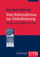 Vom Kolonialismus zur Globalisierung : Europa und die Welt seit 1500 /