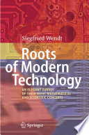 Roots of Modern Technology [E-Book] : An Elegant Survey of the Basic Mathematical and Scientific Concepts /
