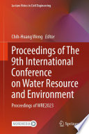 Proceedings of The 9th International Conference on Water Resource and Environment [E-Book] : Proceedings of WRE2023 /