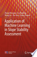 Application of Machine Learning in Slope Stability Assessment [E-Book] /