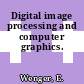Digital image processing and computer graphics.