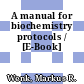 A manual for biochemistry protocols / [E-Book]