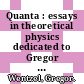 Quanta : essays in theoretical physics dedicated to Gregor Wentzel /