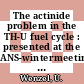 The actinide problem in the TH-U fuel cycle : presented at the ANS-wintermeeting, San Francisco, Cal./USA, November 1975 /