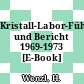 Kristall-Labor-Führer und Bericht 1969-1973 [E-Book] /