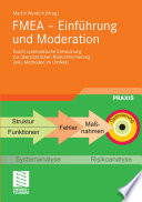 FMEA – Einführung und Moderation [E-Book] : Durch systematische Entwicklung zur übersichtlichen Risikominimierung (inkl. Methoden im Umfeld) /