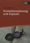 Promotionsplanung und Exposee : die ersten Schritte auf dem Weg zur Dissertation /