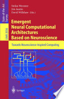 Emergent Neural Computational Architectures Based on Neuroscience [E-Book] : Towards Neuroscience-Inspired Computing /