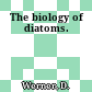 The biology of diatoms.