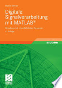 Digitale Signalverarbeitung mit MATLAB® [E-Book] : Grundkurs mit 16 ausführlichen Versuchen /
